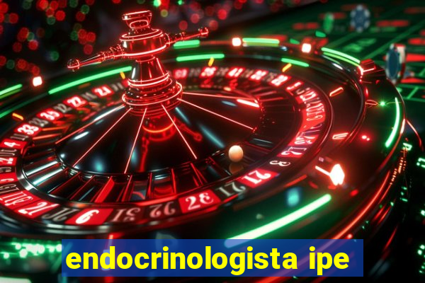 endocrinologista ipe